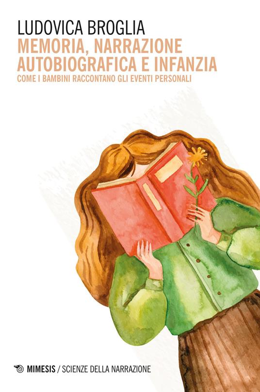 Memoria, narrazione autobiografica e infanzia. Come i bambini raccontano gli eventi personali - Ludovica Broglia - copertina