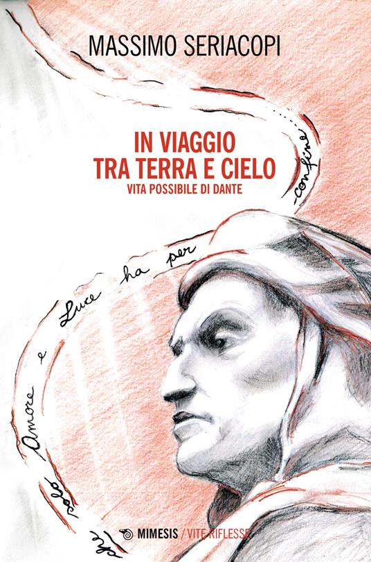 In viaggio tra terra e cielo. Vita possibile di Dante - Massimo Seriacopi - copertina