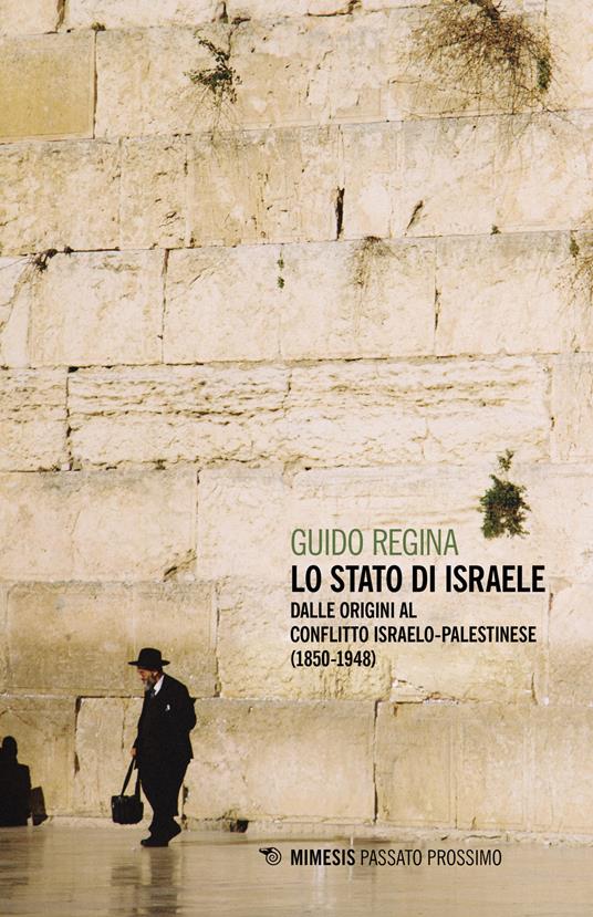 Lo Stato di Israele. Dalle origini al conflitto israelo-palestinese (1850-1948) - Guido Regina - copertina