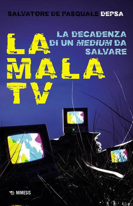 La mala TV. La decadenza di un medium da salvare - Salvatore «Depsa» De Pasquale - copertina