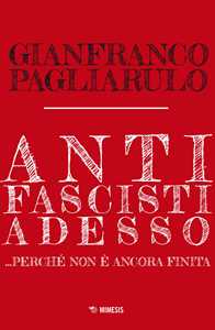 Antifascisti adesso... Perché non è ancora finita