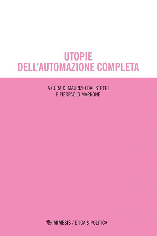 Utopie dell'automazione completa - Maurizio Balistreri,Pierpaolo Marrone - ebook