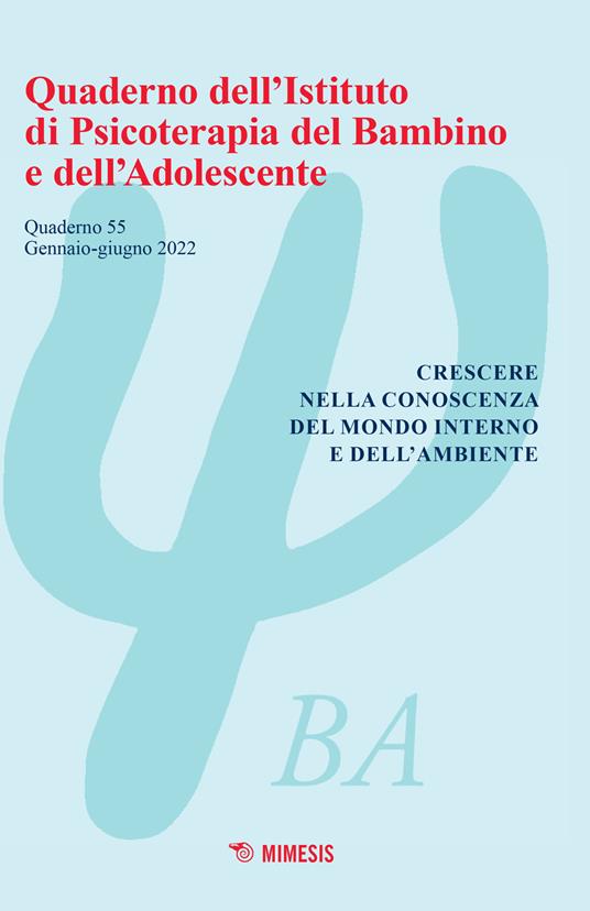Quaderno dell'Istituto di psicoterapia del bambino e dell'adolescente (2022). Vol. 55: Crescere nella conoscenza del mondo interno e dell'ambiente - copertina
