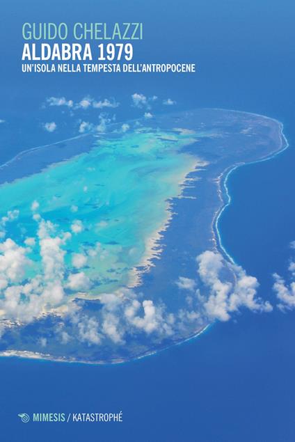 Aldabra 1979. Un'isola nella tempesta dell'Antropocene - Guido Chelazzi - ebook