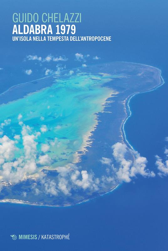 Aldabra 1979. Un'isola nella tempesta dell'Antropocene - Guido Chelazzi - ebook
