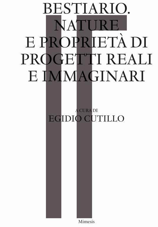 Bestiario. Nature e proprietà di progetti reali e immaginari - copertina