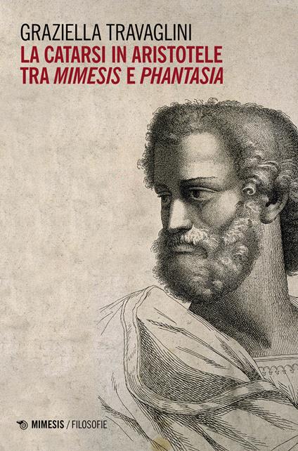 La catarsi in Aristotele tra mimesis e phantasia - Graziella Travaglini - copertina