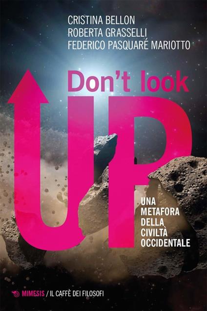 Don't look up. Una metafora della civiltà occidentale - Cristina Bellon,Roberta Grasselli,Federico Pasquaré Mariotto - copertina