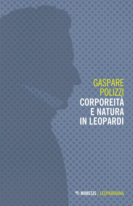 Corporeità e natura in Leopardi - Gaspare Polizzi - copertina