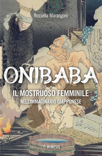 Onibaba. Il mostruoso femminile nell’immaginario giapponese - Rossella Marangoni - copertina