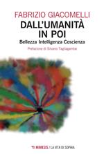 Dall'umanità in poi. Bellezza, intelligenza, coscienza