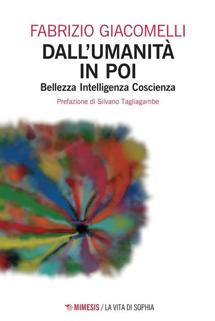 Dall'umanità in poi. Bellezza, intelligenza, coscienza - Fabrizio Giacomelli - ebook