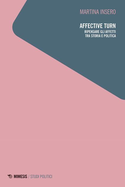 Affective turn. Ripensare gli affetti tra storia e politica - Martina Insero - copertina
