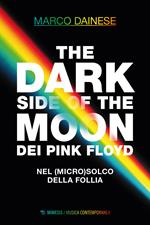 The dark side of the moon dei Pink Floyd. Nel (micro)solco della follia