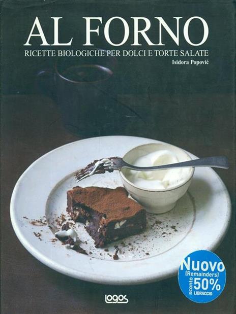 Al forno. Ricette biologiche per dolci e torte salate - Isidora Popovic - copertina