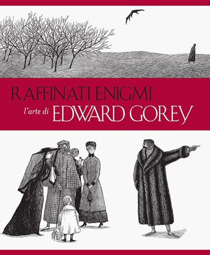 Raffinati enigmi. L'arte di Edward Gorey - Karen Wilkin - copertina