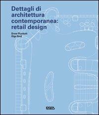 Dettagli di architettura contemporanea: retail design. Con CD-ROM - Drew Plunkett,Olga Reid - copertina
