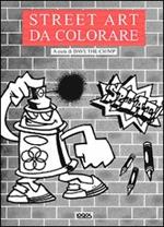 Street art da colorare. Ediz. illustrata