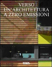 Verso un'architettura a zero emissioni. Ediz. illustrata - copertina
