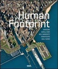 Human footprint. Immagini satellitari dell'ambiente modificato dall'uomo - copertina