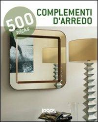 500 tricks. Complementi d'arredo. Ediz. italiana, inglese, spagnola e portoghese - copertina