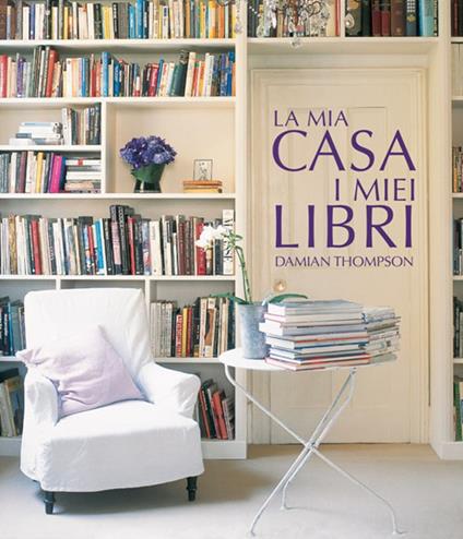 La mia casa. I miei libri. Ediz. illustrata - Damian Thompson - copertina