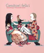 Genitori felici. Ediz. illustrata