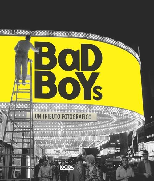 Bad boys. Un tributo fotografico. Ediz. italiana e inglese - copertina