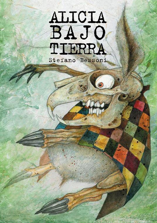 Alice bajo tierra - Stefano Bessoni - copertina