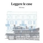 Leggere le case. Ediz. illustrata