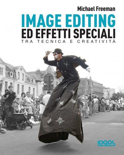 Image editing ed effetti speciali - Michael Freeman - copertina