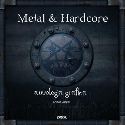 Metal & hardcore. Antologia grafica. Ediz. italiana, inglese, spagnola e tedesca - Cristian Campos - copertina