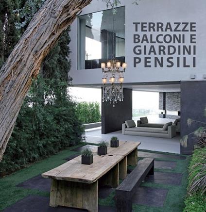 Terrazze, balconi e giardini pensili. Ediz. multilingue - copertina