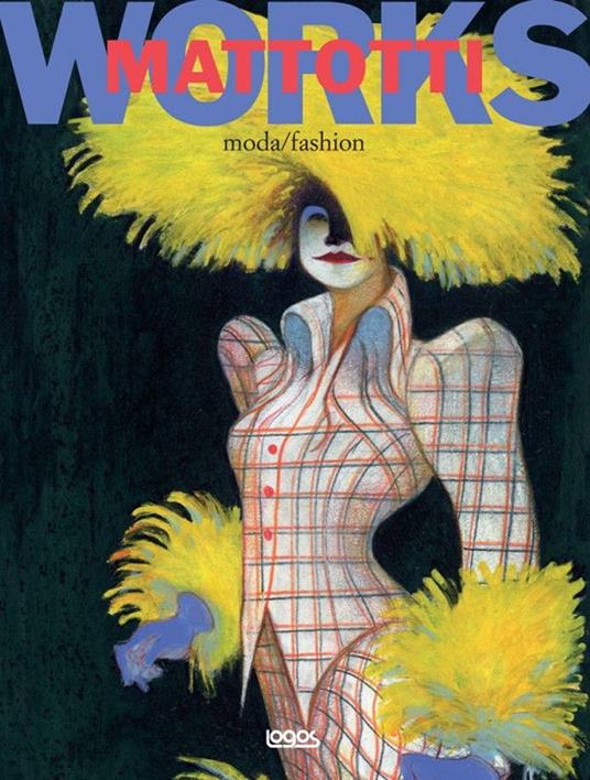Mattotti works. Ediz. italiana e inglese. Vol. 2: Moda-Fashion. - Lorenzo Mattotti - copertina