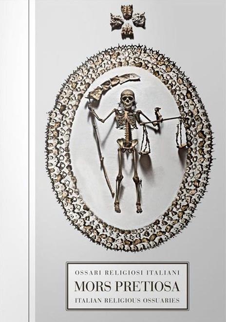 Mors pretiosa. Ossari religiosi italiani-Italian religious ossuaries. Ediz. bilingue - Ivan Cenzi,Carlo Vannini - copertina