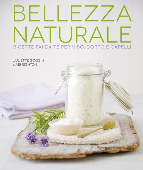 Bellezza naturale - Juliette Goggin,Abi Righton - copertina
