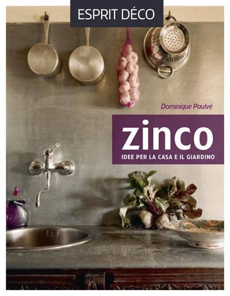 Zinco. Idee per la casa e il giardino - Dominique Paulvé - copertina