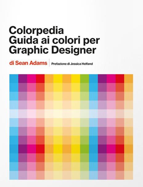 Colorpedia. Guida ai colori per grahic designer. Ediz. a colori - Sean Adams - copertina