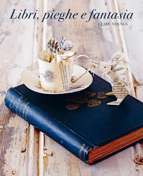 Libri, pieghe e fantasia - Clare Youngs - copertina