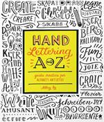 Hand lettering A-Z. Guida creativa per alfabeti artistici. Ediz. a colori