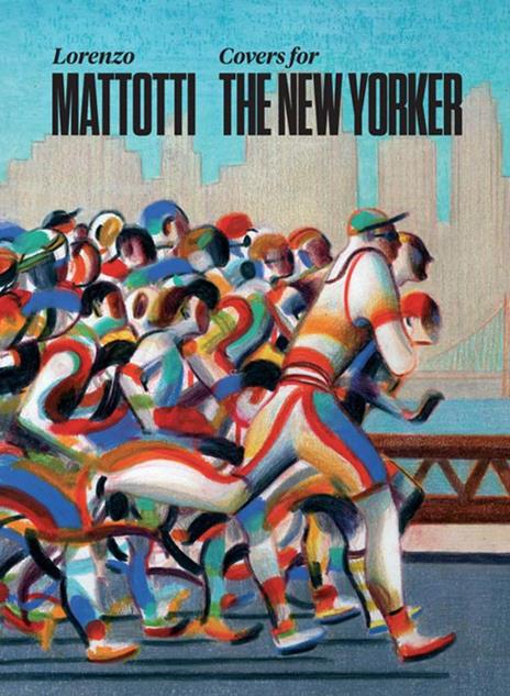 Lorenzo Mattotti. Covers for the New Yorker. Ediz. italiana, inglese e francese - Lorenzo Mattotti - copertina