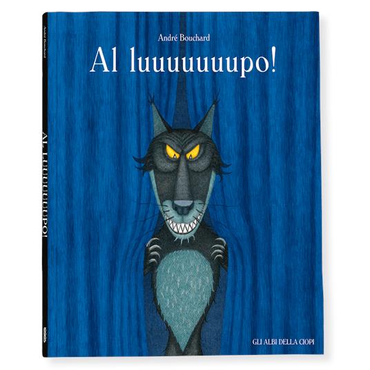 Al luuuuuuupo! Ediz. a colori - André Bouchard - copertina