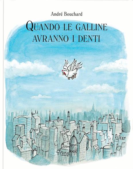 Quando le galline avranno i denti. Ediz. a colori - André Bouchard - copertina