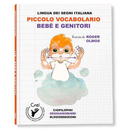 Piccolo vocabolario. Lingua dei segni italiana. Bebè e genitori. Con QR Code - Roger Olmos - copertina