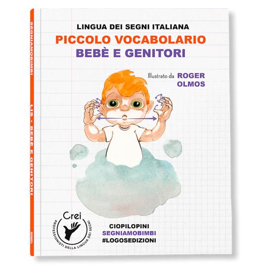 Piccolo vocabolario. Lingua dei segni italiana. Bebè e genitori. Con QR Code - Roger Olmos - copertina