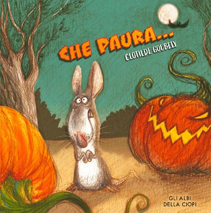 Che paura…. Ediz. a colori - Clotilde Goubely - copertina