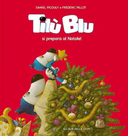 Tilù Blu si prepara al Natale! Ediz. a colori - Daniel Picouly,Frédéric Pillot - copertina