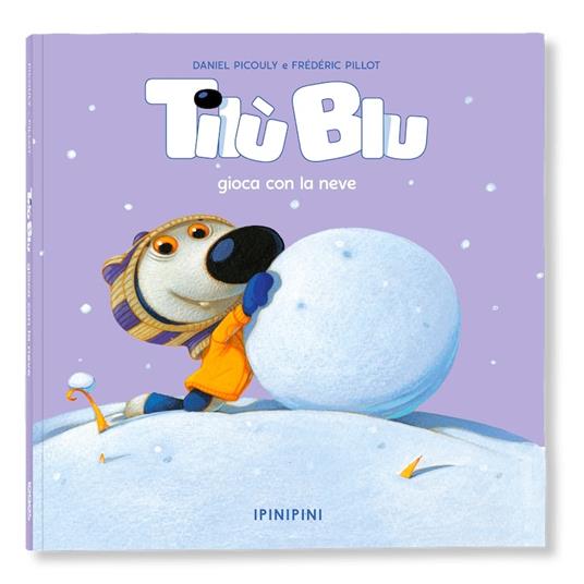 Tilù Blu gioca con la neve. Ediz. a colori - Daniel Picouly,Frédéric Pillot - copertina