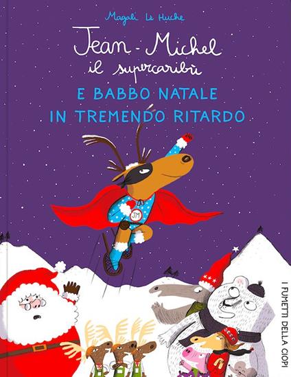 Jean-Michel il Supercaribù e Babbo Natale in tremendo ritardo - Magali Le Huche - copertina