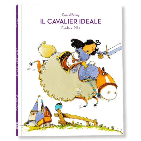 Il cavalier Ideale. Ediz. a colori - Pascal Brissy - copertina